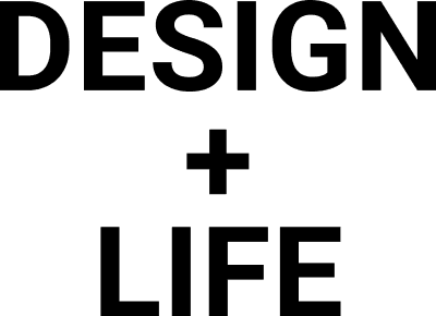 DESIGN + LIFE